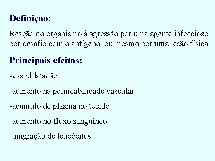 Definição: Reação do organismo à agressão por uma agente infeccioso, por desafio com o Definição: Reação do organismo à agressão por uma agente infeccioso, por desafio com o