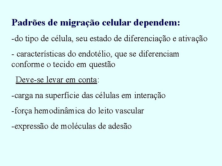 Padrões de migração celular dependem: -do tipo de célula, seu estado de diferenciação e Padrões de migração celular dependem: -do tipo de célula, seu estado de diferenciação e