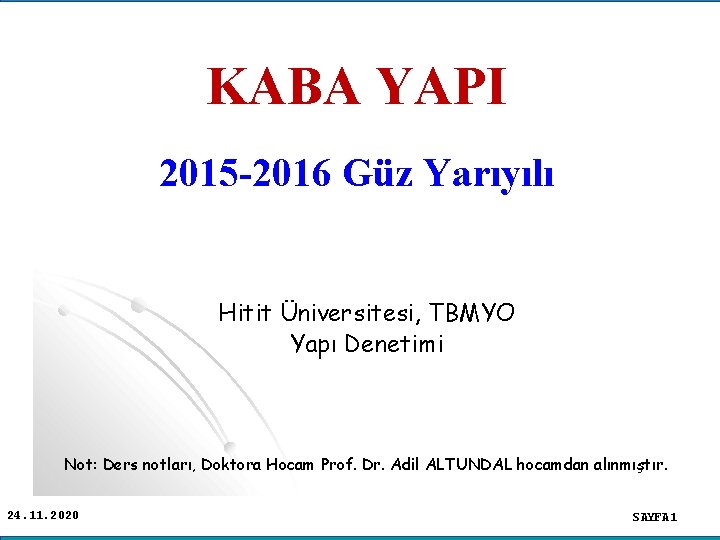 KABA YAPI 2015 -2016 Güz Yarıyılı Hitit Üniversitesi, TBMYO Yapı Denetimi Not: Ders notları,