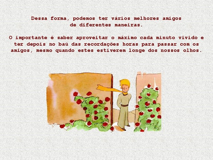 Dessa forma, podemos ter vários melhores amigos de diferentes maneiras. O importante é saber Dessa forma, podemos ter vários melhores amigos de diferentes maneiras. O importante é saber