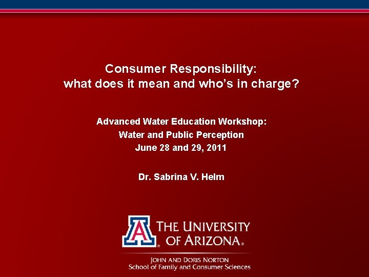 Consumer Responsibility: what does it mean and who’s in charge? Advanced Water Education Workshop: