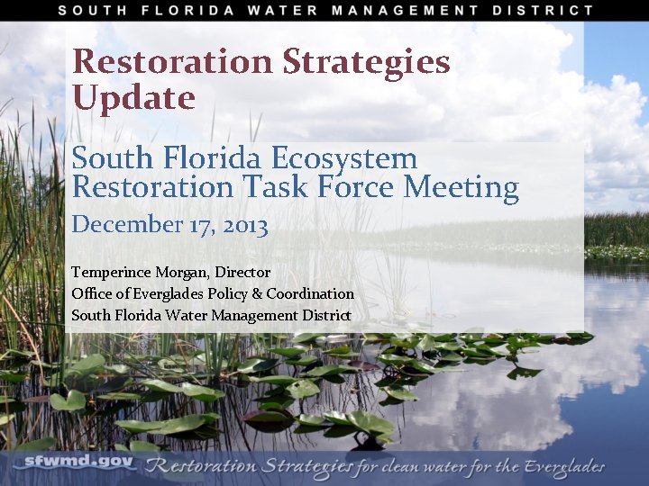 Restoration Strategies Update South Florida Ecosystem Restoration Task Force Meeting December 17, 2013 Temperince