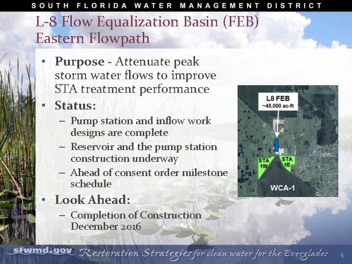 L-8 Flow Equalization Basin (FEB) Eastern Flowpath • Purpose - Attenuate peak storm water