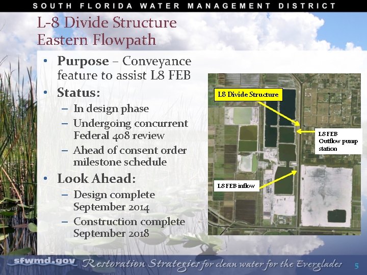 L-8 Divide Structure Eastern Flowpath • Purpose – Conveyance feature to assist L 8