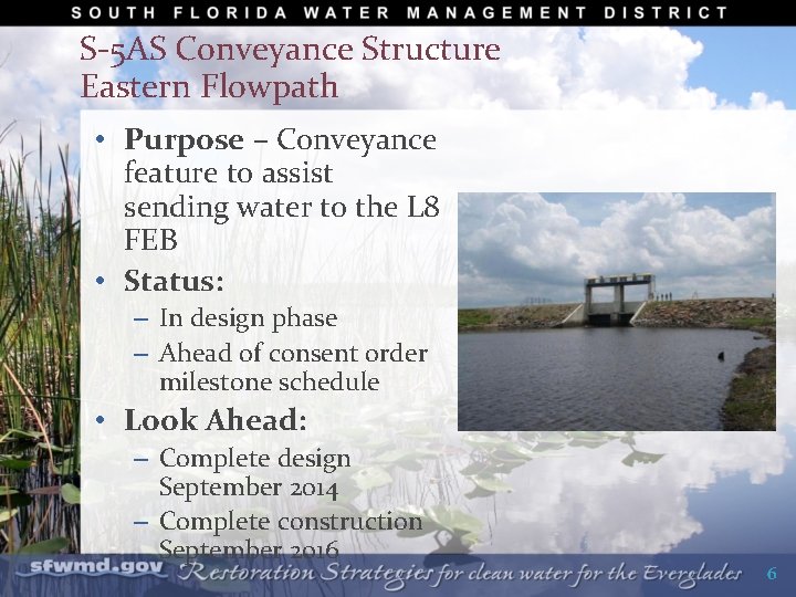 S-5 AS Conveyance Structure Eastern Flowpath • Purpose – Conveyance feature to assist sending