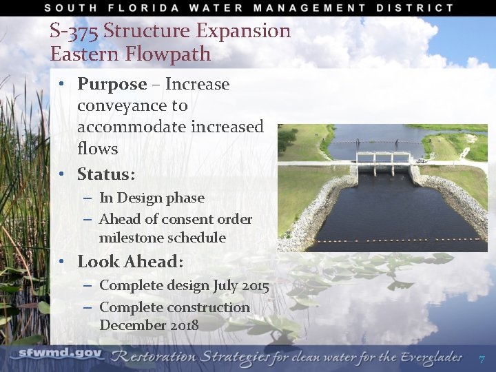 S-375 Structure Expansion Eastern Flowpath • Purpose – Increase conveyance to accommodate increased flows