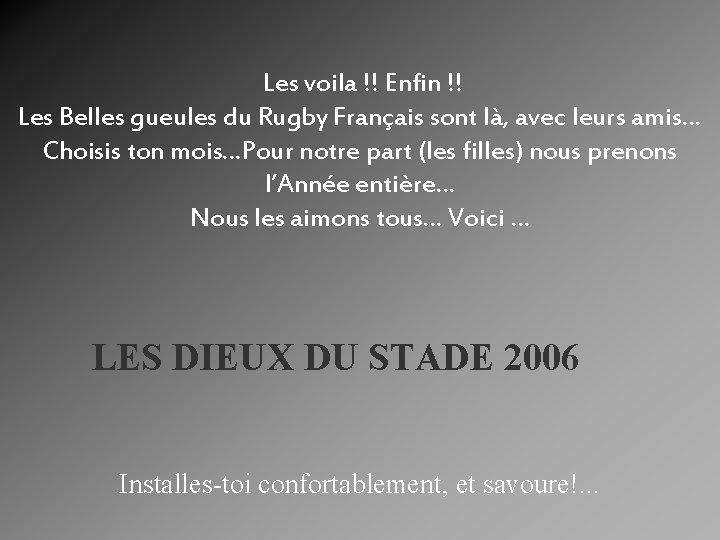 Les voila !! Enfin !! Les Belles gueules du Rugby Français sont là, avec