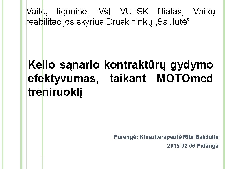 Vaikų ligoninė, VšĮ VULSK filialas, Vaikų reabilitacijos skyrius Druskininkų „Saulutė” Kelio sąnario kontraktūrų gydymo