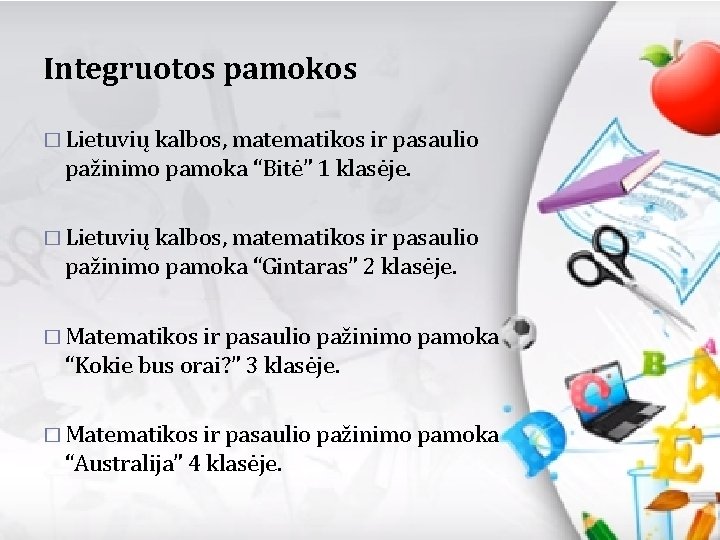 Integruotos pamokos � Lietuvių kalbos, matematikos ir pasaulio pažinimo pamoka “Bitė” 1 klasėje. �