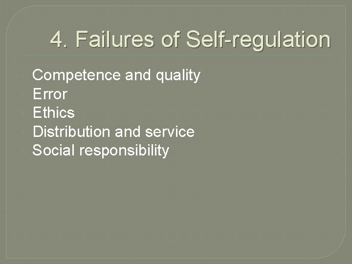4. Failures of Self-regulation Competence and quality Error Ethics Distribution and service Social responsibility