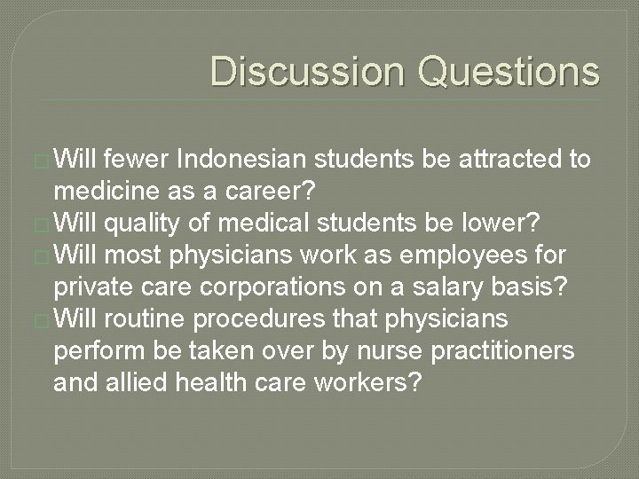 Discussion Questions � Will fewer Indonesian students be attracted to medicine as a career?