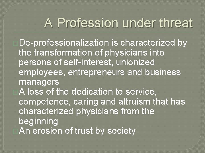 A Profession under threat �De-professionalization is characterized by the transformation of physicians into persons