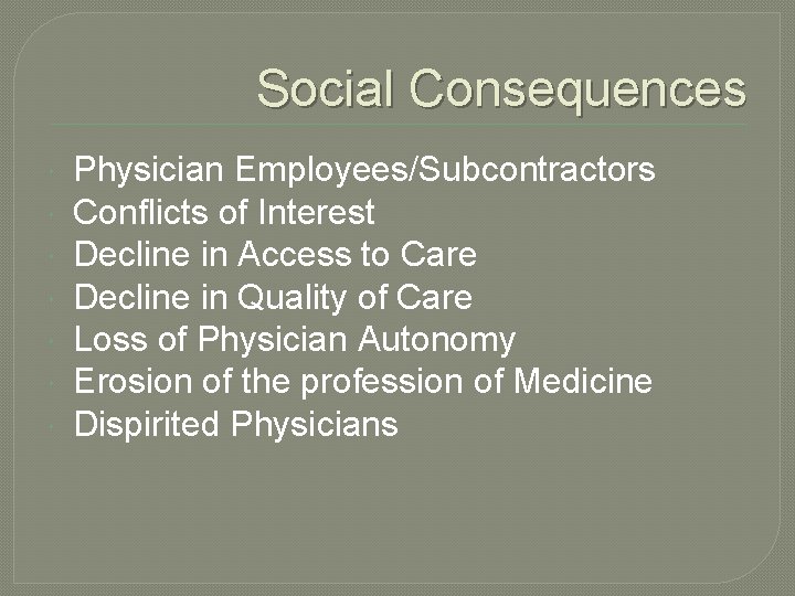 Social Consequences Physician Employees/Subcontractors Conflicts of Interest Decline in Access to Care Decline in