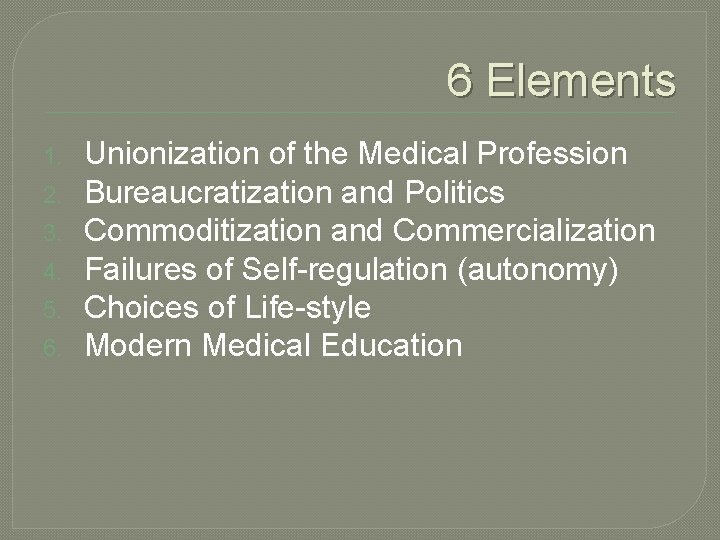6 Elements 1. 2. 3. 4. 5. 6. Unionization of the Medical Profession Bureaucratization