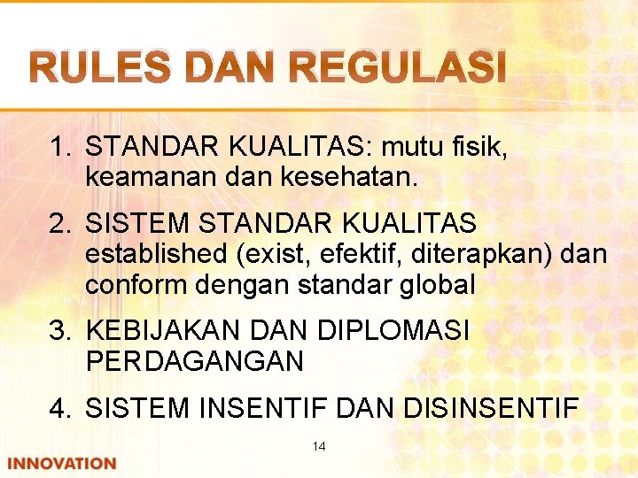 RULES DAN REGULASI 1. STANDAR KUALITAS: mutu fisik, keamanan dan kesehatan. 2. SISTEM STANDAR