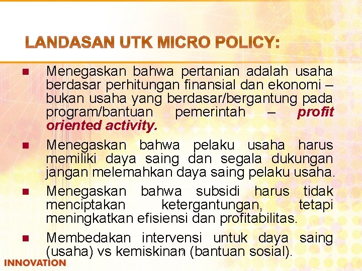 LANDASAN UTK MICRO POLICY: n n Menegaskan bahwa pertanian adalah usaha berdasar perhitungan finansial