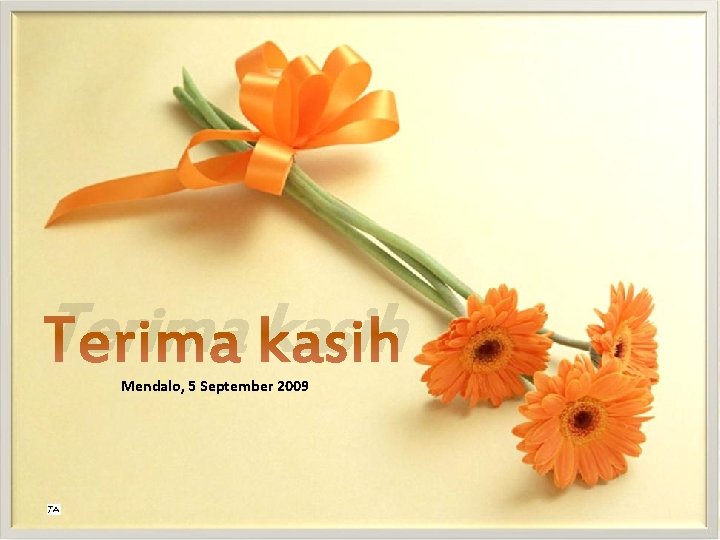 Terima kasih Mendalo, 5 September 2009 /ZA 21 