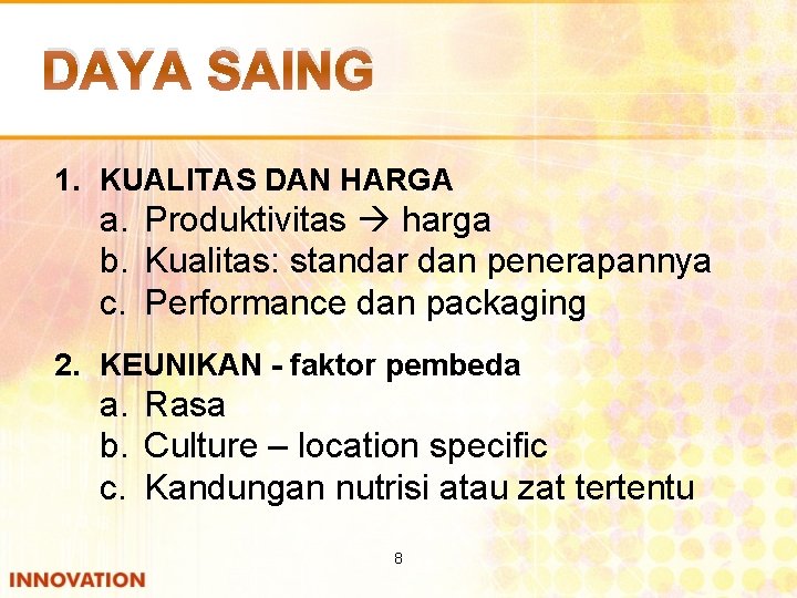 DAYA SAING 1. KUALITAS DAN HARGA a. Produktivitas harga b. Kualitas: standar dan penerapannya