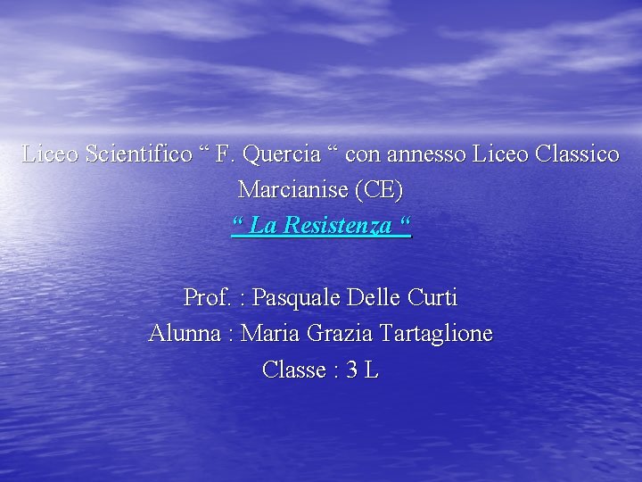 Liceo Scientifico “ F. Quercia “ con annesso Liceo Classico Marcianise (CE) “ La