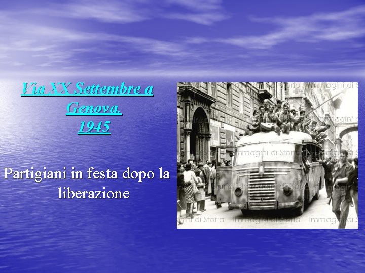 Via XX Settembre a Genova. 1945 Partigiani in festa dopo la liberazione 