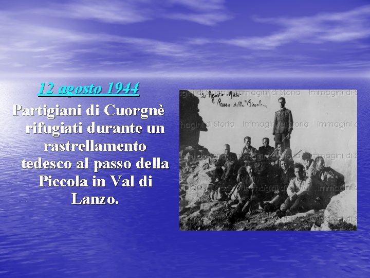 12 agosto 1944 Partigiani di Cuorgnè rifugiati durante un rastrellamento tedesco al passo della