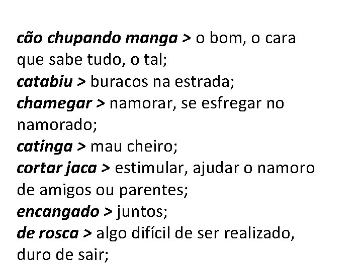 cão chupando manga > o bom, o cara que sabe tudo, o tal; catabiu