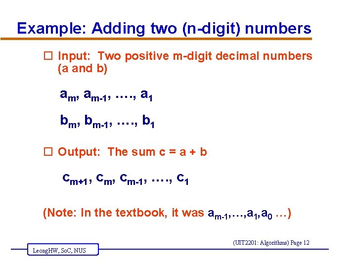 Example: Adding two (n-digit) numbers o Input: Two positive m-digit decimal numbers (a and
