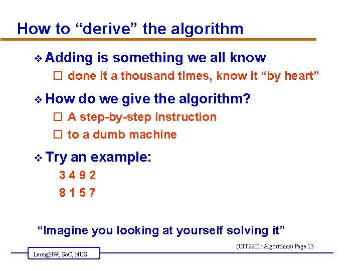 How to “derive” the algorithm v Adding is something we all know o done