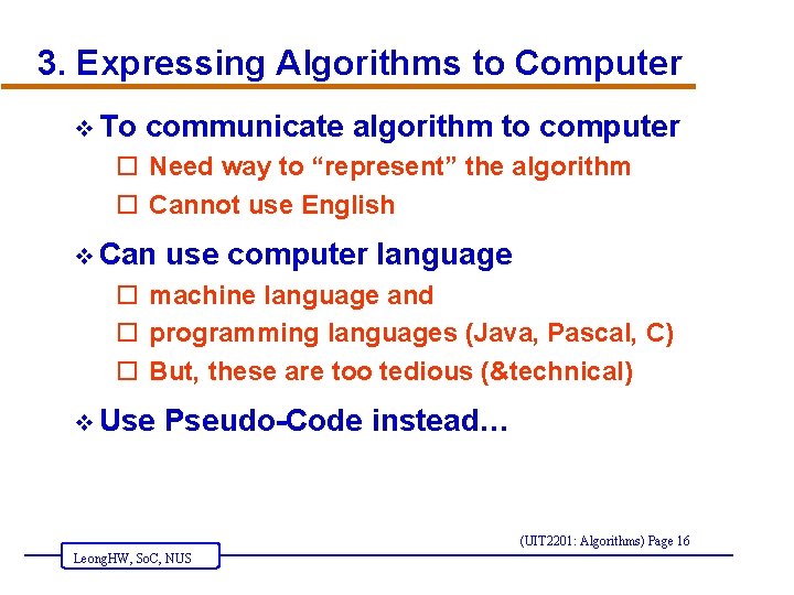 3. Expressing Algorithms to Computer v To communicate algorithm to computer o Need way