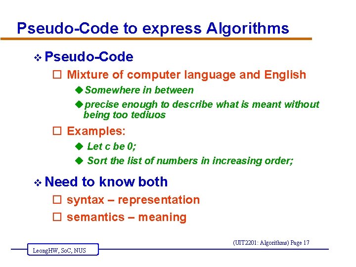 Pseudo-Code to express Algorithms v Pseudo-Code o Mixture of computer language and English u.