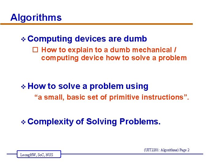 Algorithms v Computing devices are dumb o How to explain to a dumb mechanical