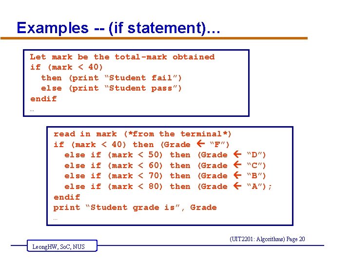 Examples -- (if statement)… Let mark be the total-mark obtained if (mark < 40)