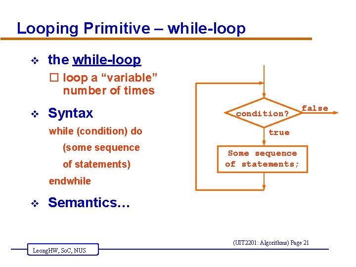 Looping Primitive – while-loop v the while-loop o loop a “variable” number of times