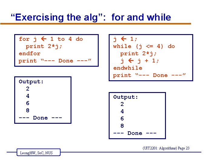 “Exercising the alg”: for and while for j 1 to 4 do print 2*j;