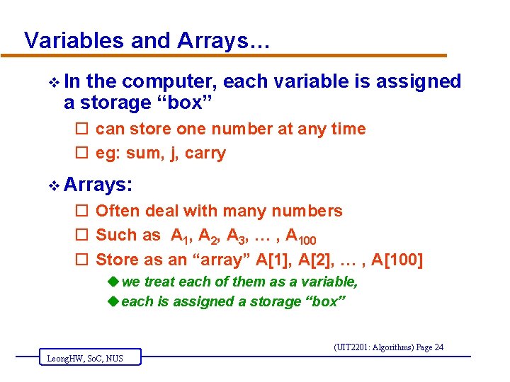 Variables and Arrays… v In the computer, each variable is assigned a storage “box”