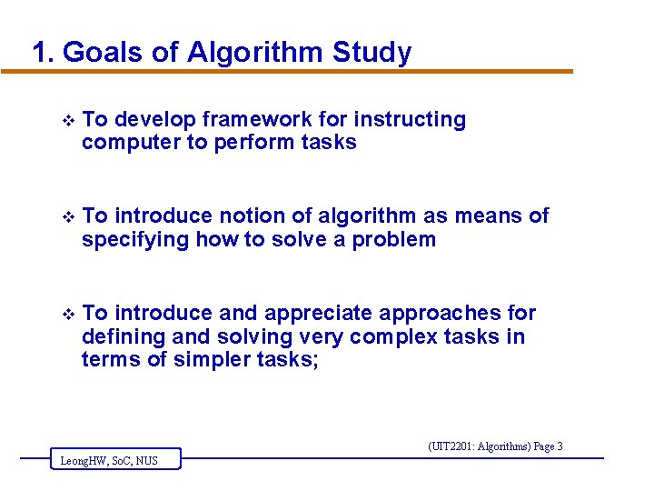 1. Goals of Algorithm Study v To develop framework for instructing computer to perform