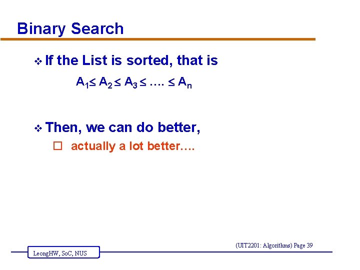 Binary Search v If the List is sorted, that is A 1 A 2