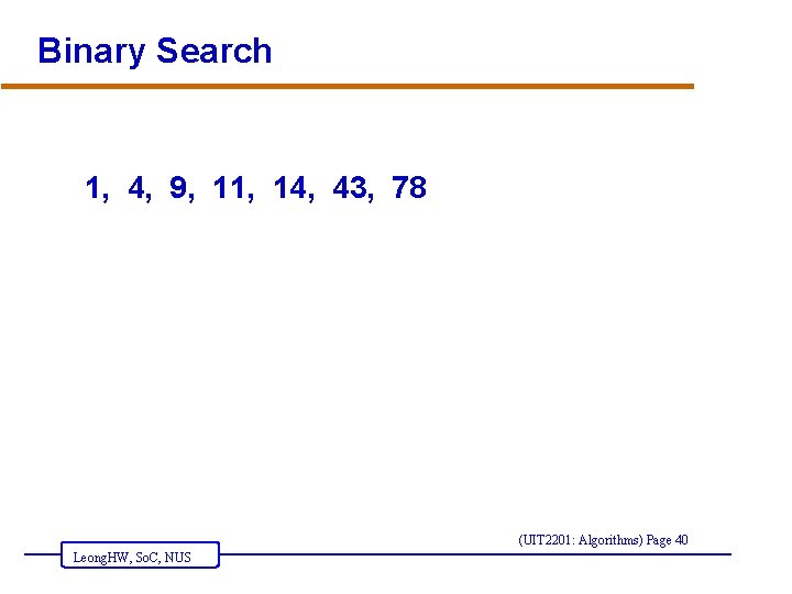 Binary Search 1, 4, 9, 11, 14, 43, 78 (UIT 2201: Algorithms) Page 40