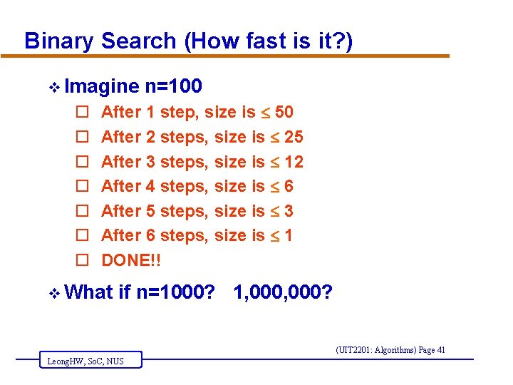 Binary Search (How fast is it? ) v Imagine o o o o n=100