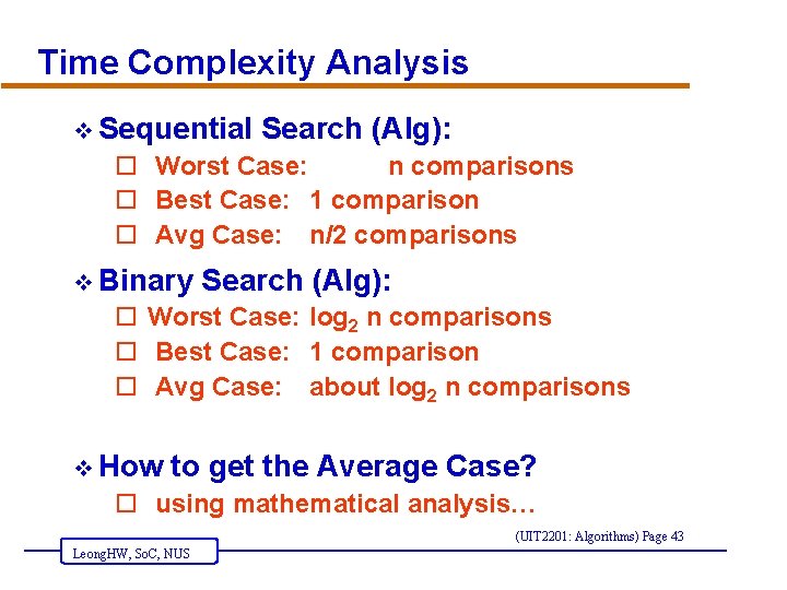 Time Complexity Analysis v Sequential Search (Alg): o Worst Case: n comparisons o Best