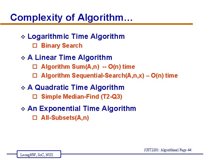 Complexity of Algorithm… v Logarithmic Time Algorithm o Binary Search v A Linear Time
