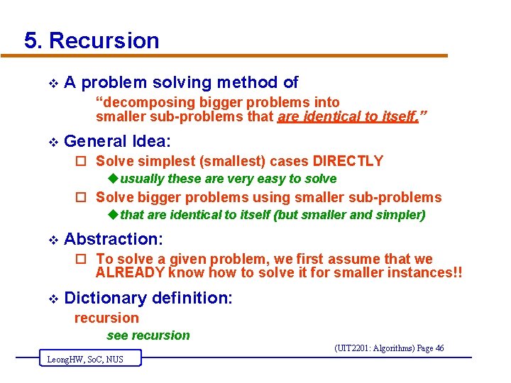 5. Recursion v A problem solving method of “decomposing bigger problems into smaller sub-problems