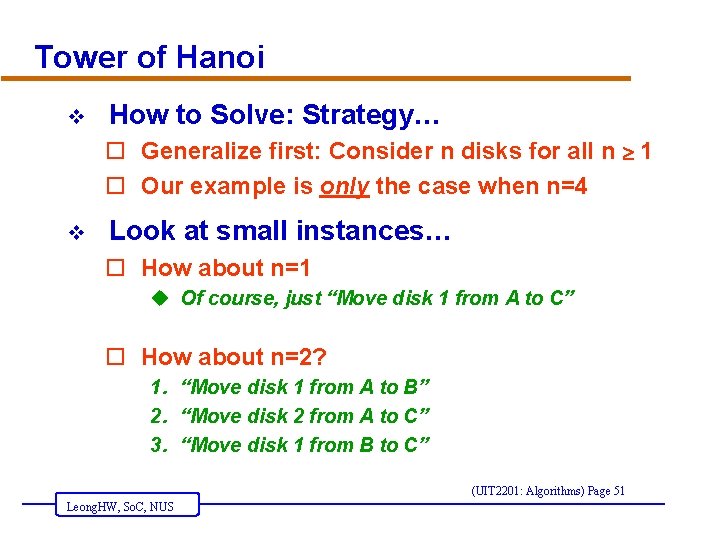 Tower of Hanoi v How to Solve: Strategy… o Generalize first: Consider n disks