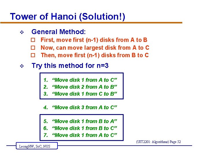 Tower of Hanoi (Solution!) v General Method: o First, move first (n-1) disks from