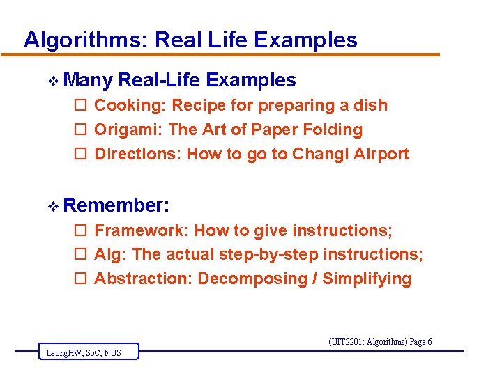 Algorithms: Real Life Examples v Many Real-Life Examples o Cooking: Recipe for preparing a