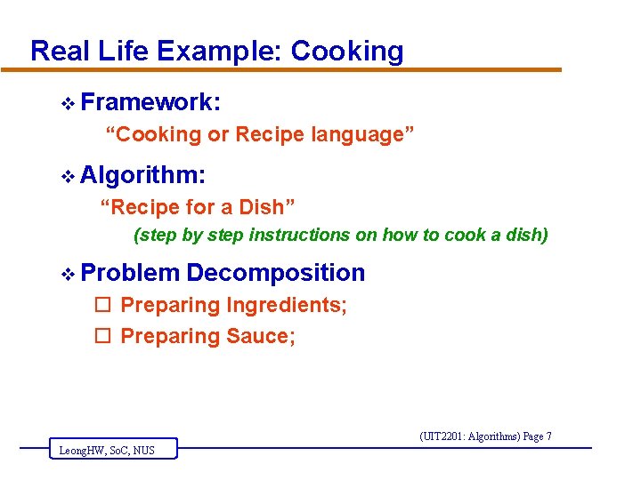 Real Life Example: Cooking v Framework: “Cooking or Recipe language” v Algorithm: “Recipe for