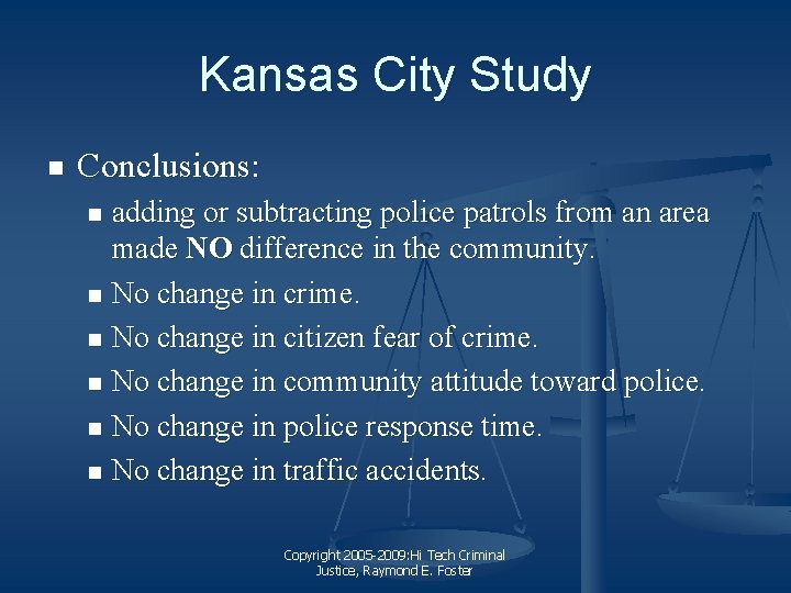 Kansas City Study n Conclusions: adding or subtracting police patrols from an area made