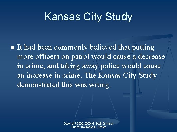 Kansas City Study n It had been commonly believed that putting more officers on