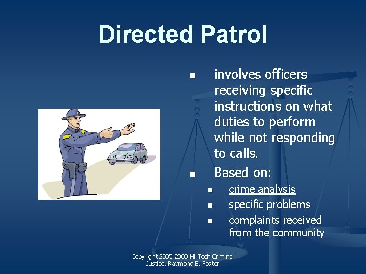 Directed Patrol involves officers receiving specific instructions on what duties to perform while not