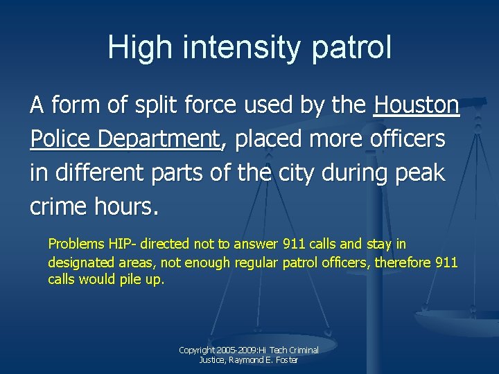 High intensity patrol A form of split force used by the Houston Police Department,